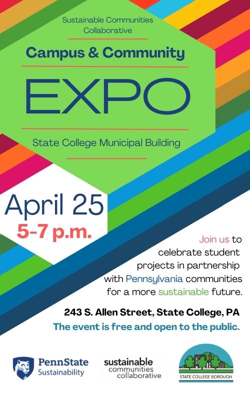 Join Penn State Sustainability, in partnership with State College Borough, for the Sustainable Communities Collaborative (SCC) Expo. This event will be held on Thursday, April 25, from 5:00 p.m. to 7:00 p.m. at the State College Municipal Building.