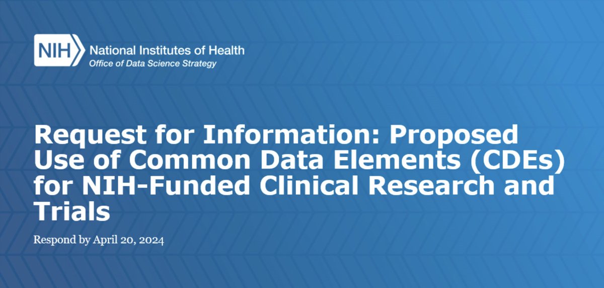 Request for Information: @NIHDataScience seeks public input on Proposed Use of Common Data Elements (CDEs) for NIH-Funded Clinical Research and Trials | Closing date for responses: April 20, 2024: datascience.nih.gov/cde-rfi