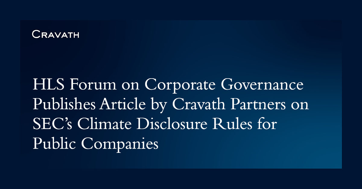 .@HarvardCorpGov publishes an article by Cravath partners John White, Matthew Morreale, Elad Roisman, Michael Arnold and Kimberley Drexler on the SEC’s recently adopted climate disclosure rules for public companies bit.ly/4aJvAuh