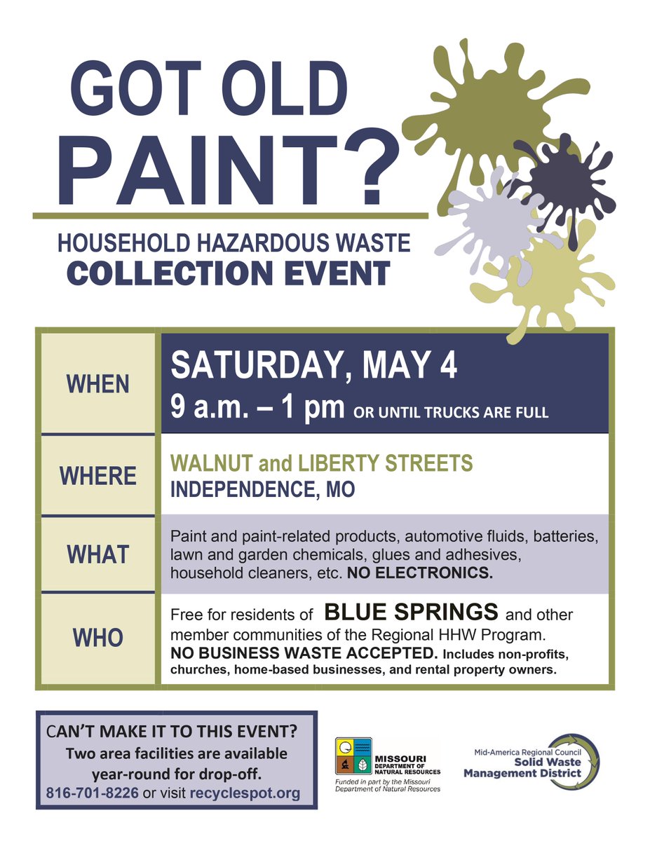 Did you miss the Household Hazardous Waste Collection Event in Blue Springs? If you have paint-related items, automotive fluids, batteries, lawn chemicals and adhesives, bring them to Independence 9 am-1 pm, Sat., May 4 at the corner of Walnut and Liberty. No electronics taken.