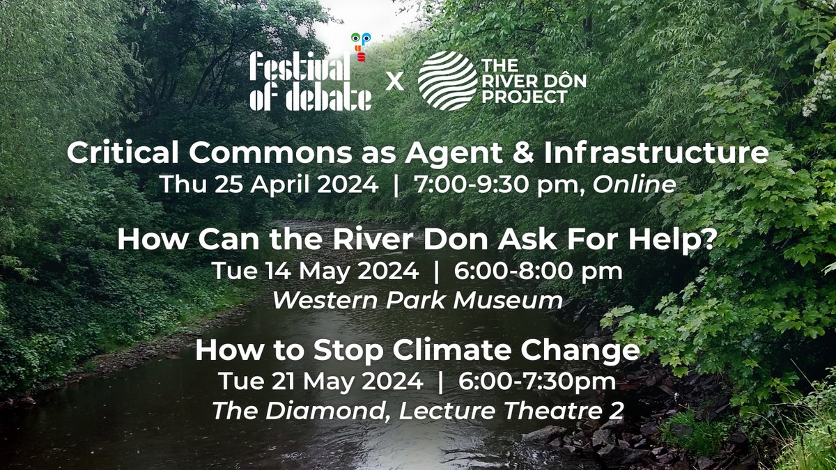 The @RiverDonProject x @FestOfDebate Critical Commons as Agent & Infrastructure - 25 April, 7:00 pm festivalofdebate.com/2024/the-river… How Can the River Don Ask For Help? - 14 May, 6:00pm festivalofdebate.com/2024/how-can-t… How to Stop Climate Change - 21 May, 6:00 pm festivalofdebate.com/2024/how-to-lo… #FofD