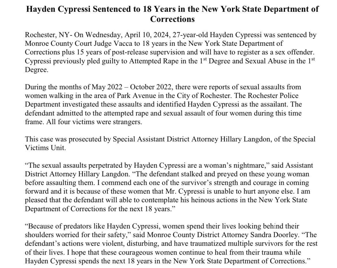 Hayden Cypressi was sentenced to 18 years after pleading guilty to Attempted Rape in the 1st & Sexual Abuse in the 1st for multiple sexual assaults of women around the Park Avenue area. Thank you @RochesterNYPD and ADA Langdon for your dedication to this case and the survivors.