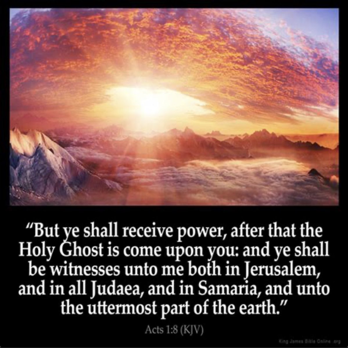 #ThingsJesusSaid
#JesusIsLord 
Acts 1:8
King James Version 🕊
“But ye shall receive power, after that the Holy Ghost is come upon you: and ye shall be witnesses unto me both in Jerusalem, and in all Judaea, and in Samaria, and unto the uttermost part of the earth.”
