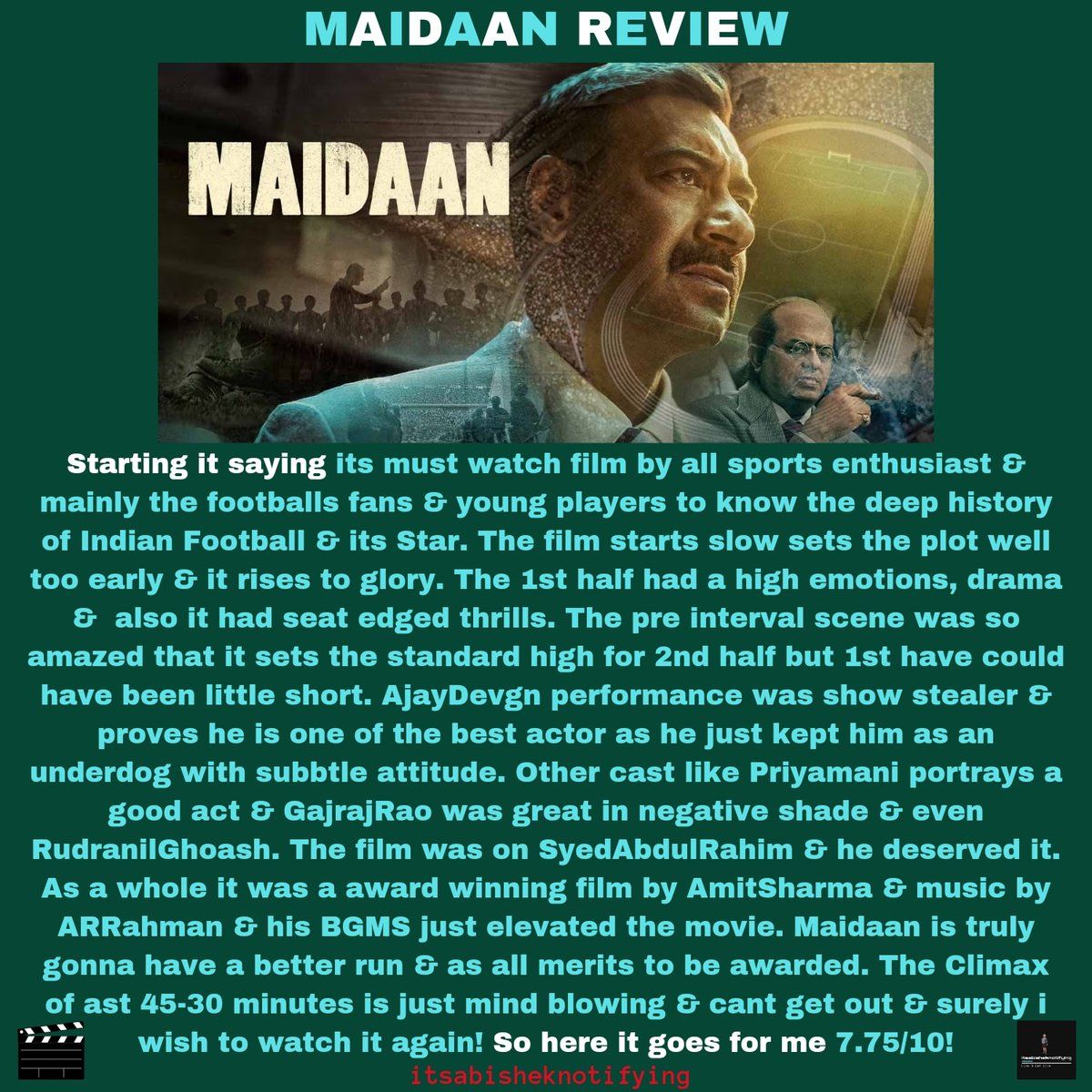 #MaidaanReview

#Maidaan should not be missed on big screens. A deserved one for #SyedAbdulRahim which was played by #AjayDevgan & it was a show stealer. Other cast supported very well. Pre interval & last 45 minutes of climax still ringing the mind & it's fabulous.
It's 7.75/10!