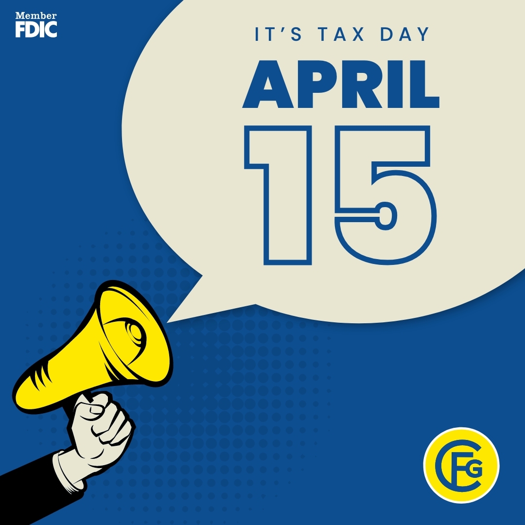 Tax Day is around the corner - don’t forget to file your taxes by 4/15! For your CFG Bank accounts, 1099-INT form(s) are available in our online banking system. Make sure to file your taxes or file an extension by 4/15. For more information, visit: irs.gov