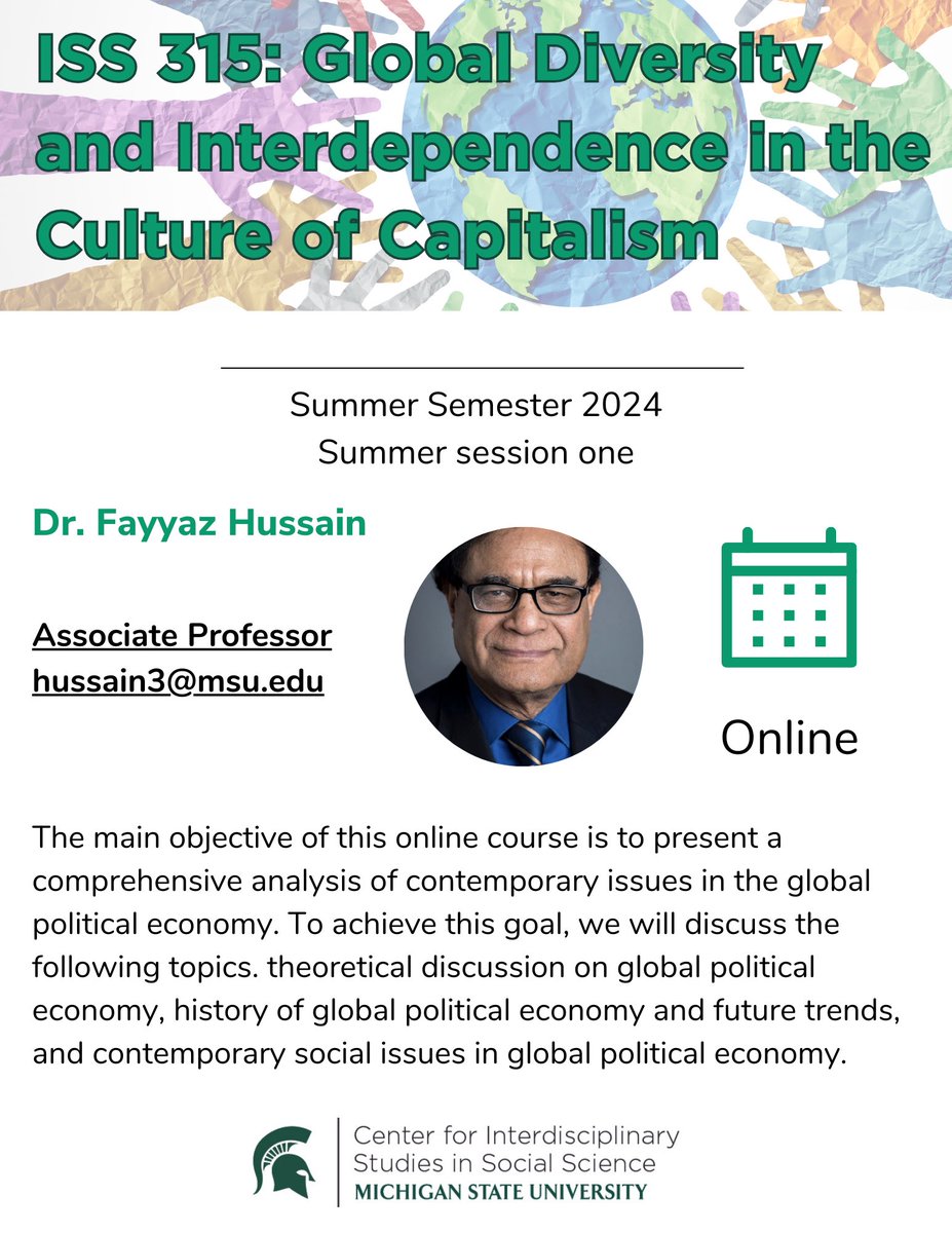 Looking for an interesting social science class in summer session 1? You might be interested in Associate Professor Dr. Fayyaz Hussain’s ISS 315-730: Global Diversity and Interdependence in the Culture of Capitalism course.

#MSUCIS #MSUIDS #MSUISS #MSUGLIS #MSUSOCIALSCIENCE