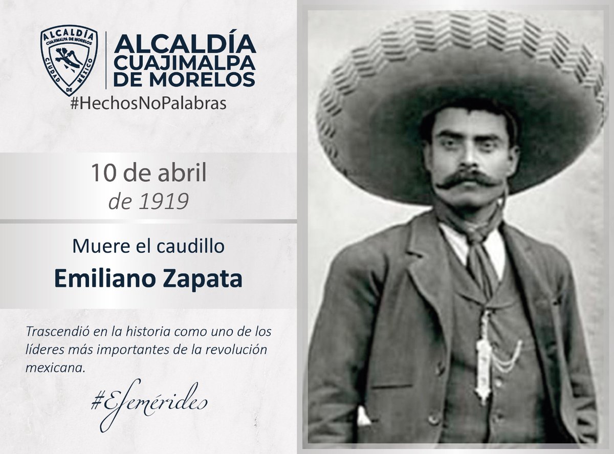 Un 10 de abril de 1919, en la entrada de la Hacienda de Chinameca, en el oriente del estado de Morelos, muere Emiliano Zapata, 'El caudillo del Sur'