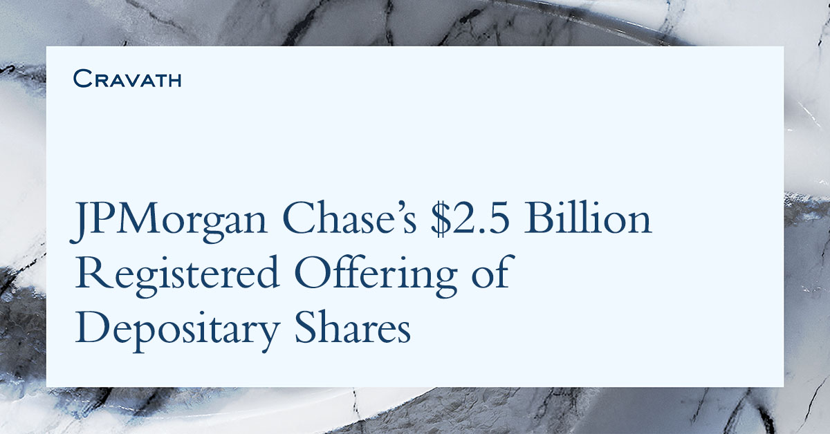 Cravath represents the underwriters in connection with JPMorgan Chase’s $2.5 billion registered offering of depositary shares bit.ly/4aNyhKS