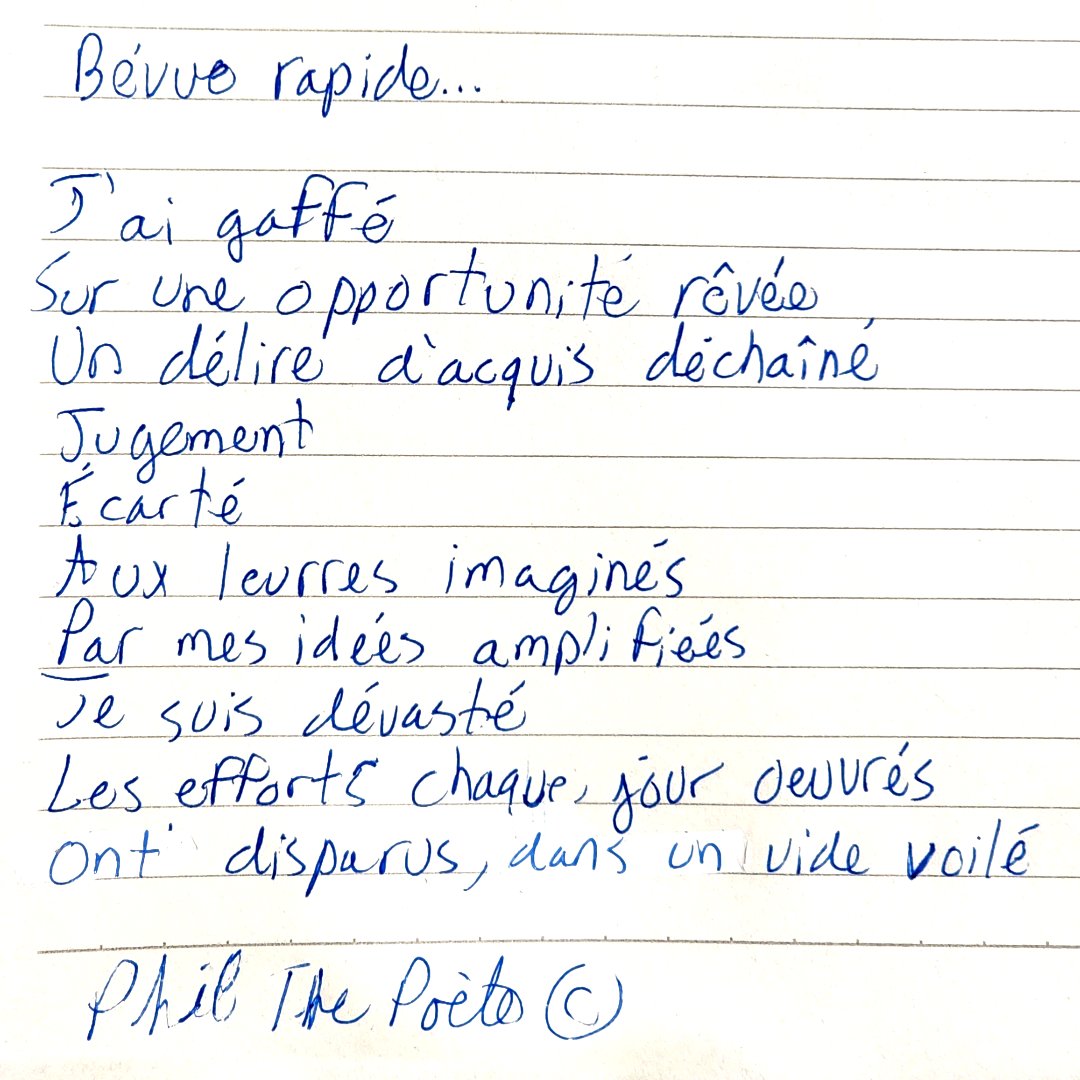 Je partage avec vous mon futur poème 
en version manuscrit en exclusivité...
 
Titre : Bévue rapide...

Phil The Poète ©

 #philthepoete 

#poemedujour

#ecriture  #poeme #poesie   #poesiefrancais #poésie  #Ecriturenumérique #webpoesie