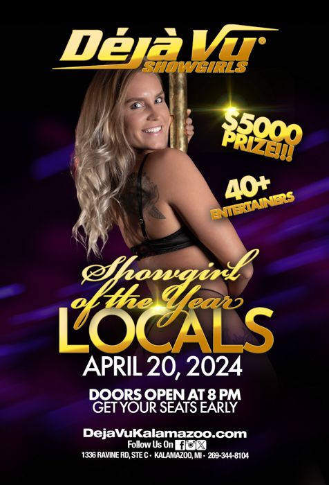 🚨UPCOMING EVENTS!🚨 @ Deja Vu Showgirls Kalamazoo 4/20 Showgirls of the Year Locals $5000 prize 40+ Entertainers *Temporary hours: Sun-Thu 8pm to 4am/Fri-Sat 8pm to 6am!*