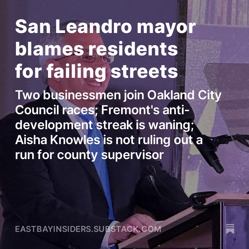 --“For all the property owners that have been here for 50 years investing in the city, whose fault is it?' asked San Leandro Mayor Juan Gonzalez III. 'It’s your fault. Now, we’re the second-worst [in terms of street conditions] in the entire county.” eastbayinsiders.substack.com/p/san-leandro-…