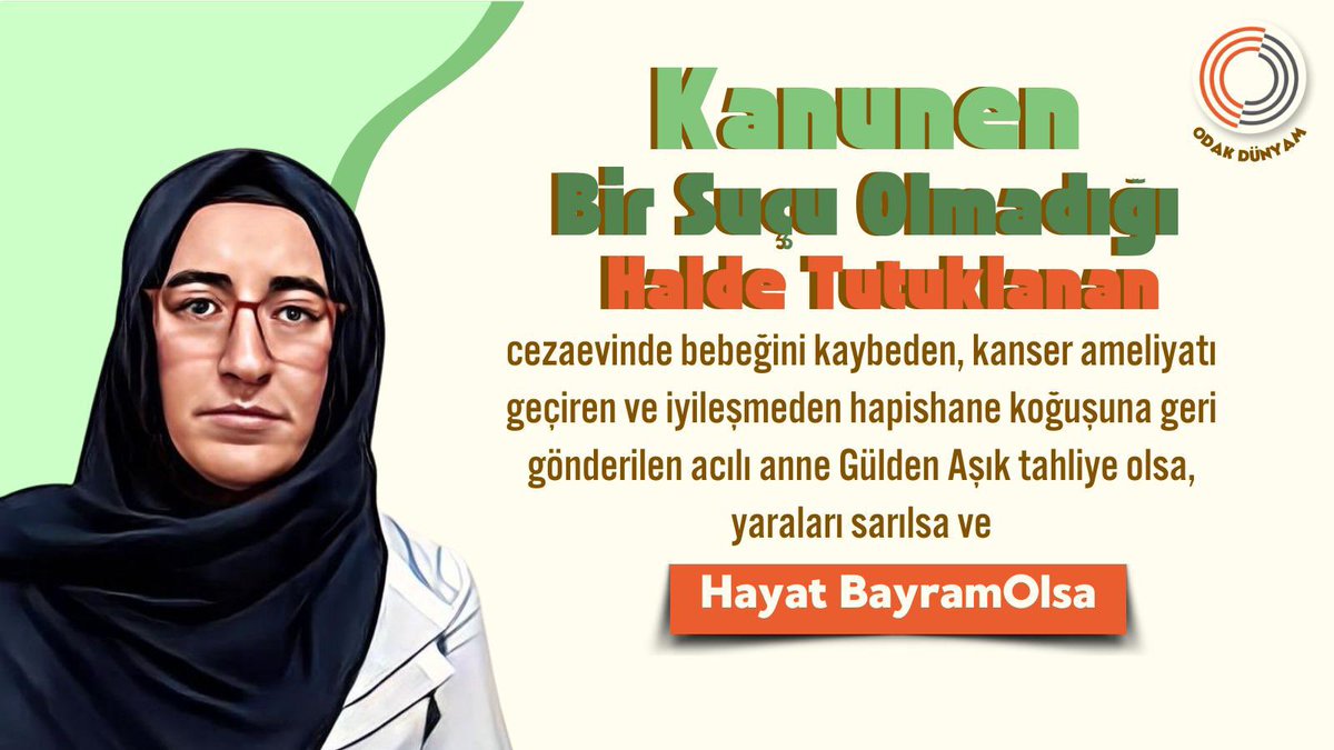 Kanunen bir suçu olmadığı halde tutuklanan, cezaevinde bebeğini kaybeden, kanser ameliyatı geçiren ve iyileşmeden hapishane koğuşuna geri gönderilen acılı anne Gülden Aşık tahliye olsa, yaraları sarılsa ve 

Hayat BayramOlsa