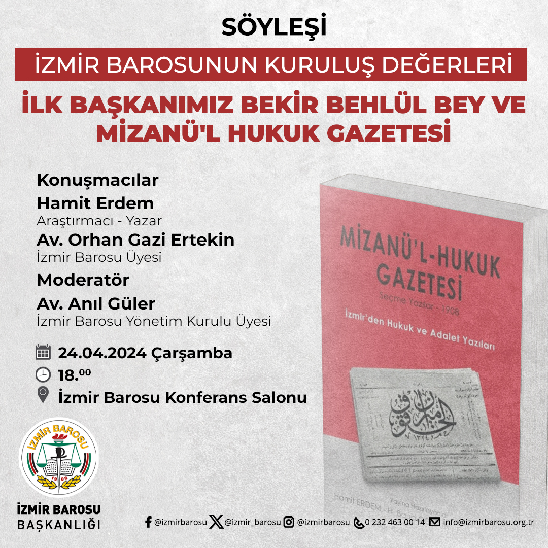 Söyleşi: İzmir Barosunun Kuruluş Değerleri İlk Başkanımız Bekir Behlül Bey ve Mizanü'l Hukuk Gazetesi 🗓️24.04.2024 Çarşamba 🕑18.00 📍İzmir Barosu Konferans Salonu