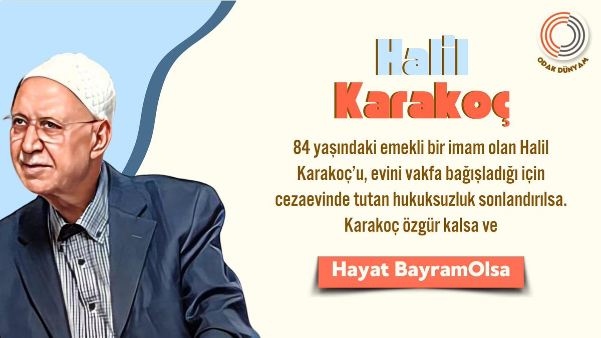 84 yaşındaki emekli bir imam olan Halil Karakoç’u, evini vakfa bağışladığı için cezaevinde tutan hukuksuzluk sonlandırılsa. Karakoç özgür kalsa ve Hayat BayramOlsa