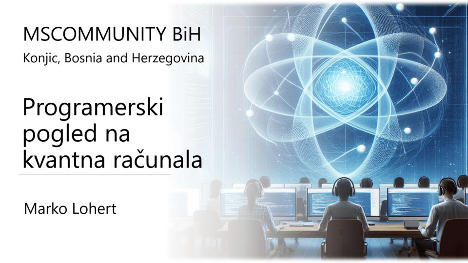 I'm looking forward to giving a talk about #quantumComputers from developer's point of view at @MSCommunityBiH conference in Konjic, Bosnia and Herzegovina.

#QSharp #QDK #quantum