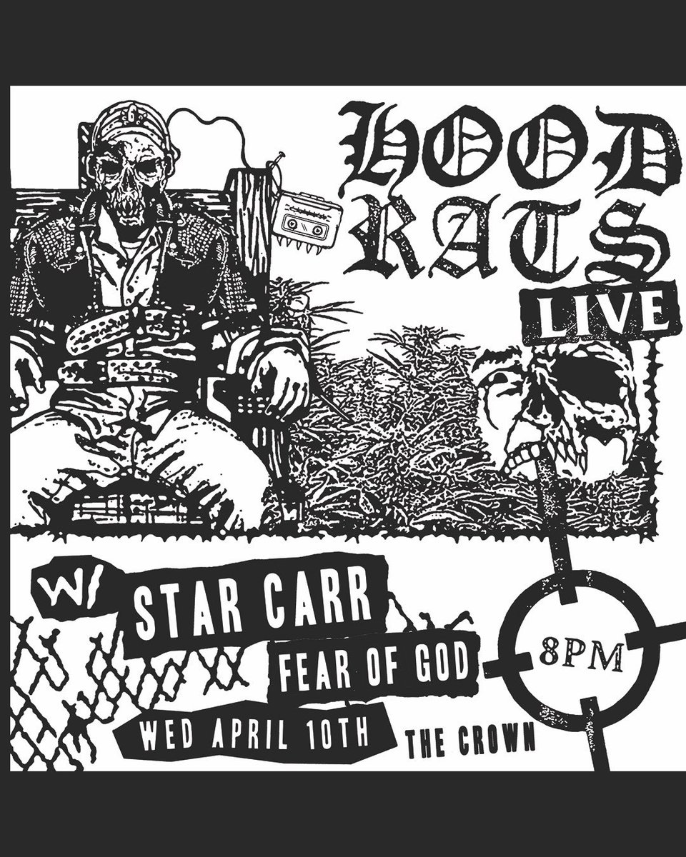 Wednesday 4/10:
HOOD RATS / Starcarr / Fear of God  | 7 PM | $10