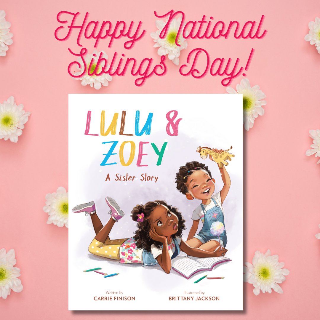 Happy National Siblings Day! I wrote LULU & ZOEY: A SISTER STORY in tribute to my own sisters and to siblings everywhere who sometimes fight, and are sometimes friends, but always hold room in their hearts for each other. 💕