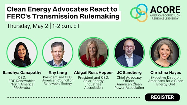 Looking for a free webinar on FERC's upcoming transmission rulemaking? We've got you covered. 💻 On May 2 from 1-2 p.m. ET, ACORE will host a panel with C-suite leaders from @EdpRenewables, @SEIA, @USCleanPower, and @CleanEnergyGrid. Register today! bit.ly/3TqJMRo?utm_ca…