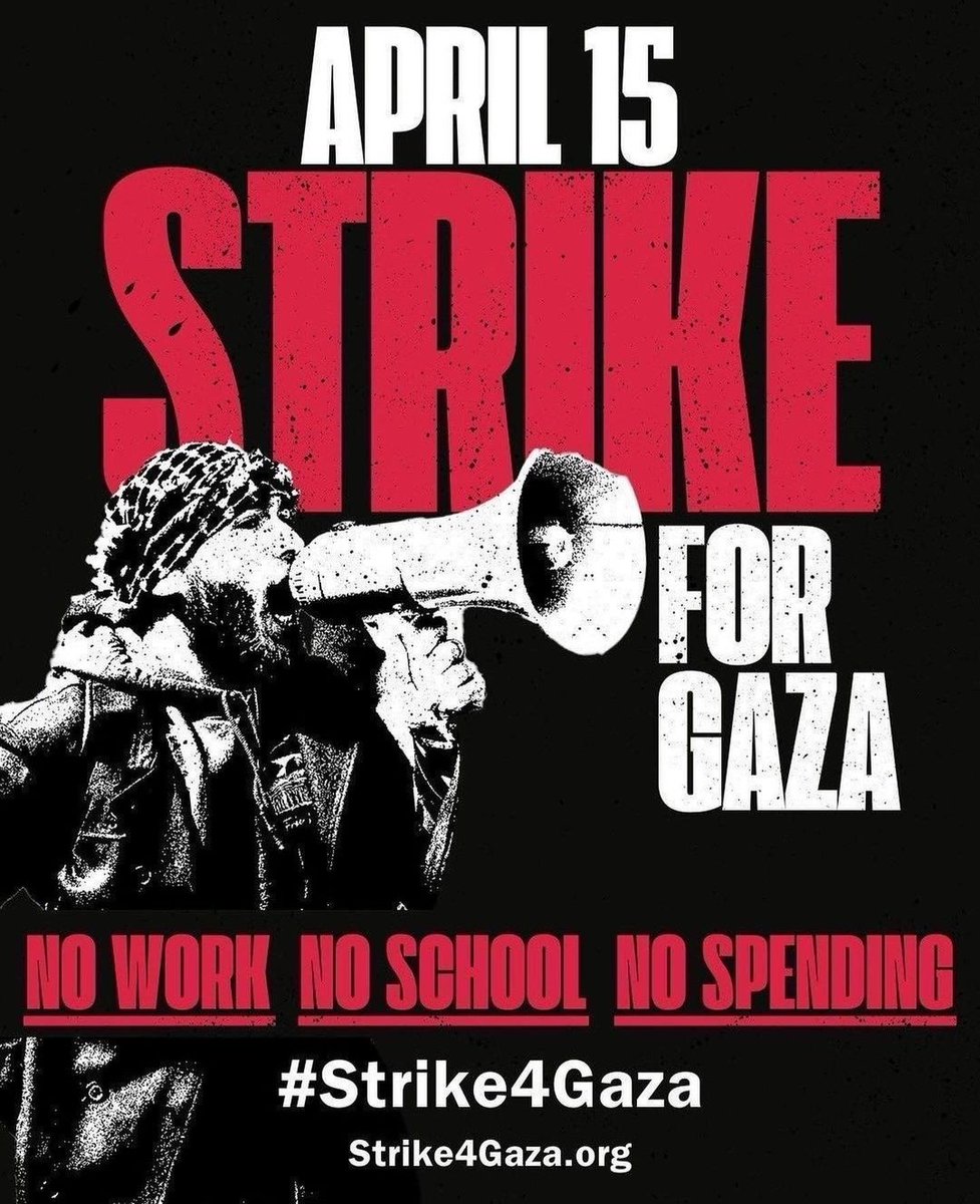 APRIL 15TH NO WORK NO SCHOOL NO SPENDING 
#Strike4Gaza