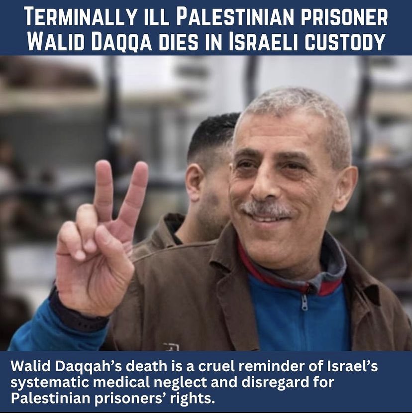Terminally ill Palestinian prisoner Walid Daqqa dies in Israeli custody. Walid Daqqa’s death is a cruel reminder of systematic medical neglect and disregard for Palestinian prisoners’ rights. LONG LIVE THE RESISTANCE!🇵🇸