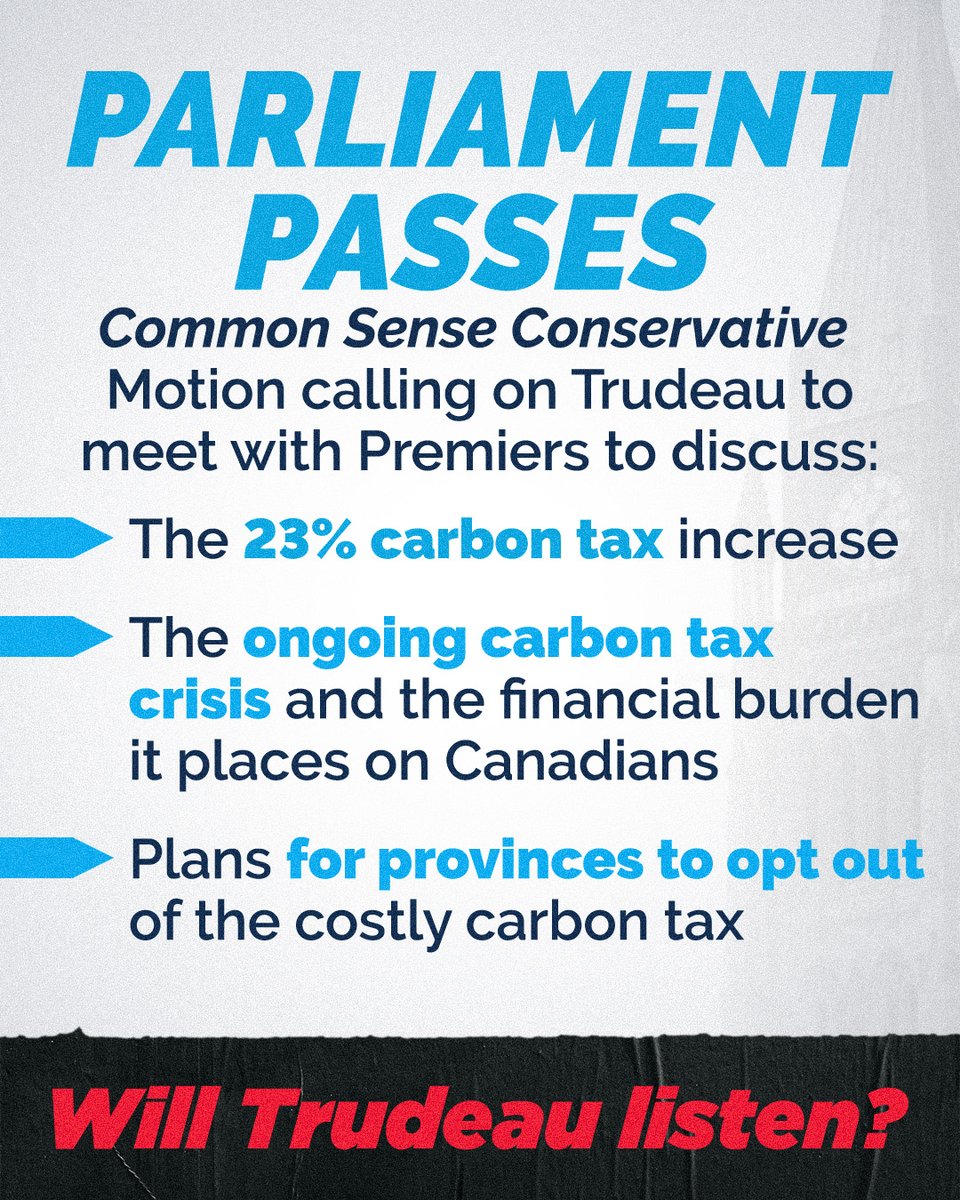 🚨CONSERVATIVE MOTION PASSES Justin Trudeau must now meet with the Premiers within 5 weeks to discuss his carbon tax's hardship on Canadians. It’s clear that Canadians need relief, not more taxes.