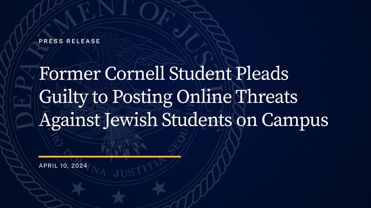 Former Cornell Student Pleads Guilty to Posting Online Threats Against Jewish Students on Campus 🔗: justice.gov/opa/pr/former-…