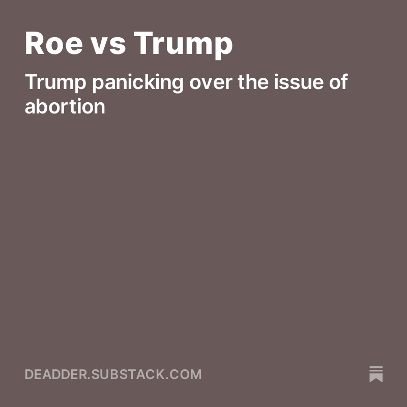 Roe vs Trump, by @deAdder open.substack.com/pub/deadder/p/…