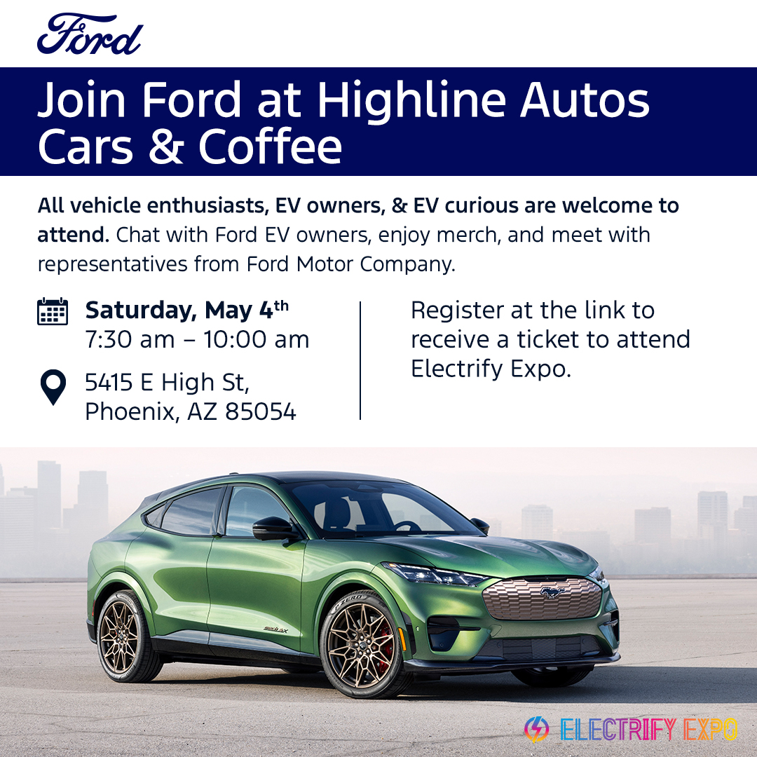 Hey Phoenix! Join us Saturday, May 4th at @HighlineAutos Cars & Coffee. Come see the EV Line Up, meet with Ford Representatives, and hang out with vehicle enthusiasts of all kinds! Register below to attend and get a wristband to attend @ElectrifyExpo go.ford/CCPhoenix