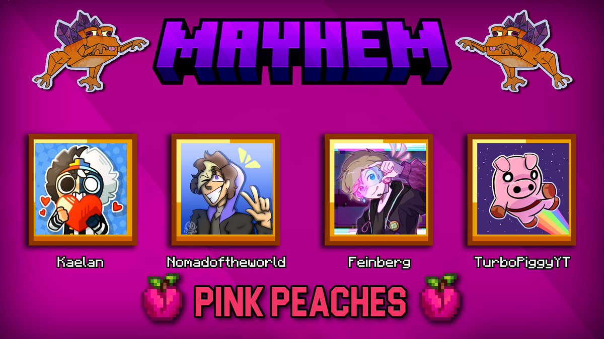 📢 Announcing the Pink Peaches! 🍑

<a href="/KaelanF2/">Kaelan</a> <a href="/Nomad0fTheWorld/">Nomad 🧭</a> <a href="/feinberg_mc/">Feinberg</a> <a href="/TurboPiggyYT/">TurboPiggy 🐽</a> 

Watch them cause some mayhem in MC Mayhem 29 on Saturday 20th April at 8pm BST / 3pm EDT!