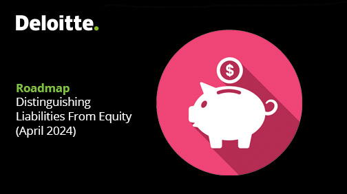 Introducing the 2024 edition of our #DeloitteRoadmap on distinguishing liabilities from equity #ASC480: deloi.tt/4cIMbiV