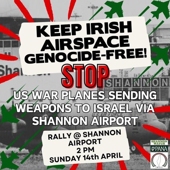 #StopArmingIsrael Rally Shannon Airport 2pm, Sunday 14th April. Keep #Irish Airspace #Genocide free