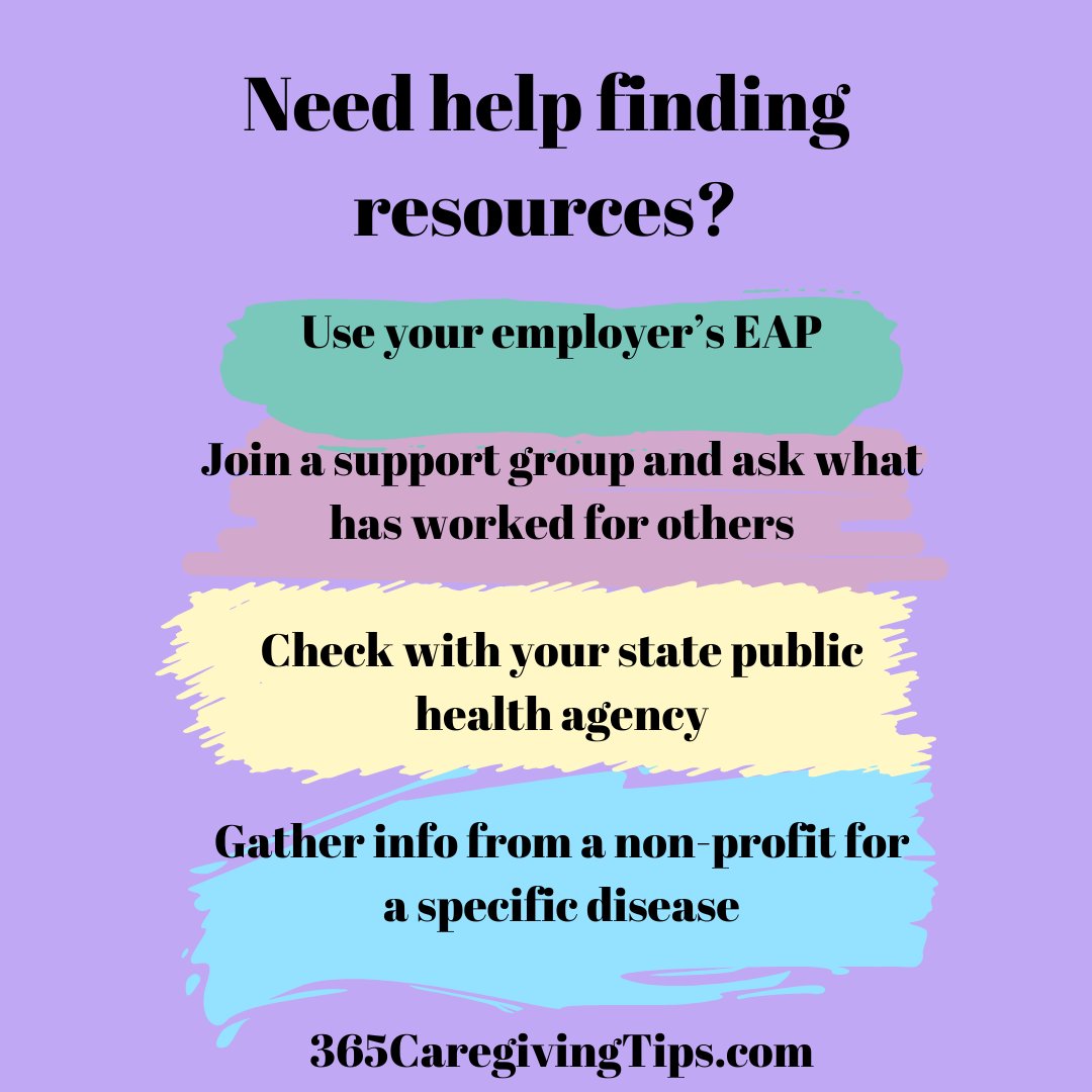 Where does a caregiver start looking for resources? Use your employer's EAP; join a support group and ask others; check with your state public health agency; gather info from a non-profit for the disease/disorder you are dealing with. #caregiving #resources