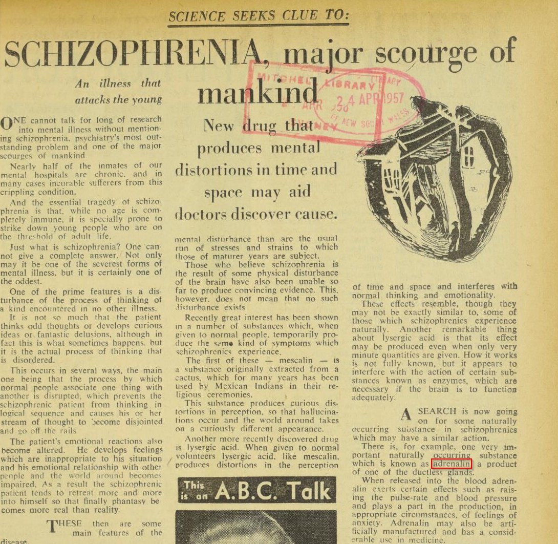 1957 article about a 'new drug that produces mental distortions in time and space' that might help schizophrenia?

No, it wasn't LSD or mescaline. This article was inspired by adrenochrome research which was published by Dr. Abram Hoffer with funding from the Scottish Rite.