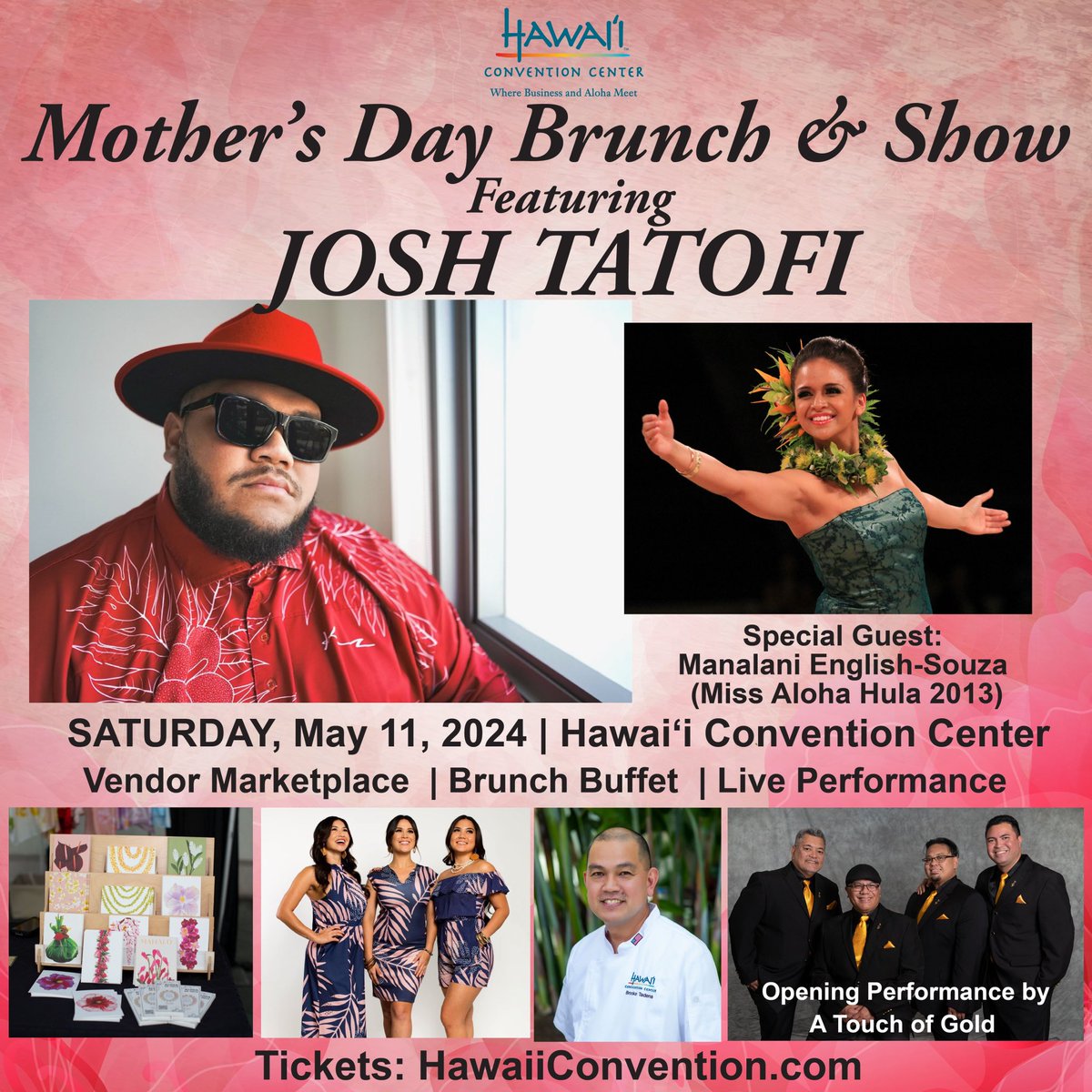 We are excited to welcome A Touch of Gold to our Mother's Day Show! Enjoy a delicious brunch while being serenaded by one of Hawaii's most unique musical groups. Brunch will be followed by a performance by, Josh Tatofi! Tickets: HawaiiConvention.com