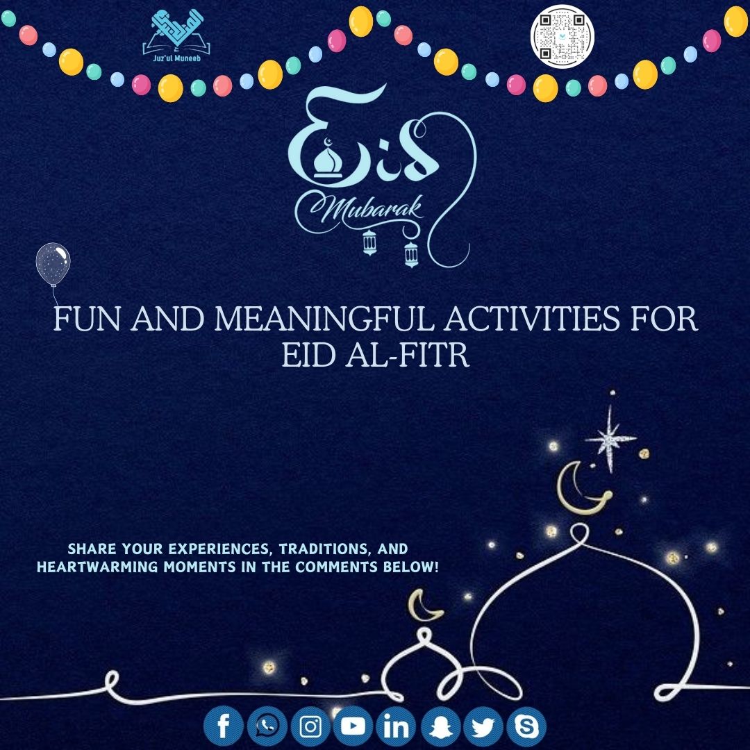 🌙 Fun and Meaningful Activities for Eid al-Fitr

#EidAlFitr #EidMubarak #Community #Traditions #Joy

#DivineWisdom
 #IslamicStudies #EnlightenmentWithKnowledge
#Juz'ul Muneeb