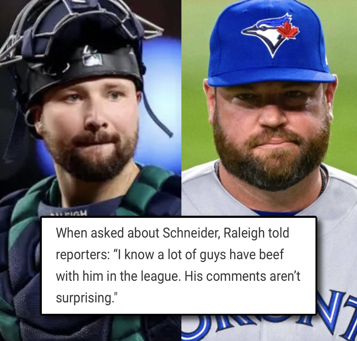 Cal Raleigh says “a lot of guys have beef with (John Schneider) in the league”. 

This is after Schneider said last April that Raleigh is “not very tough to pitch to”. 

Raleigh has 9 homers in 15 games against the Blue Jays.

#TorontoBlueJays #SeattleMariners