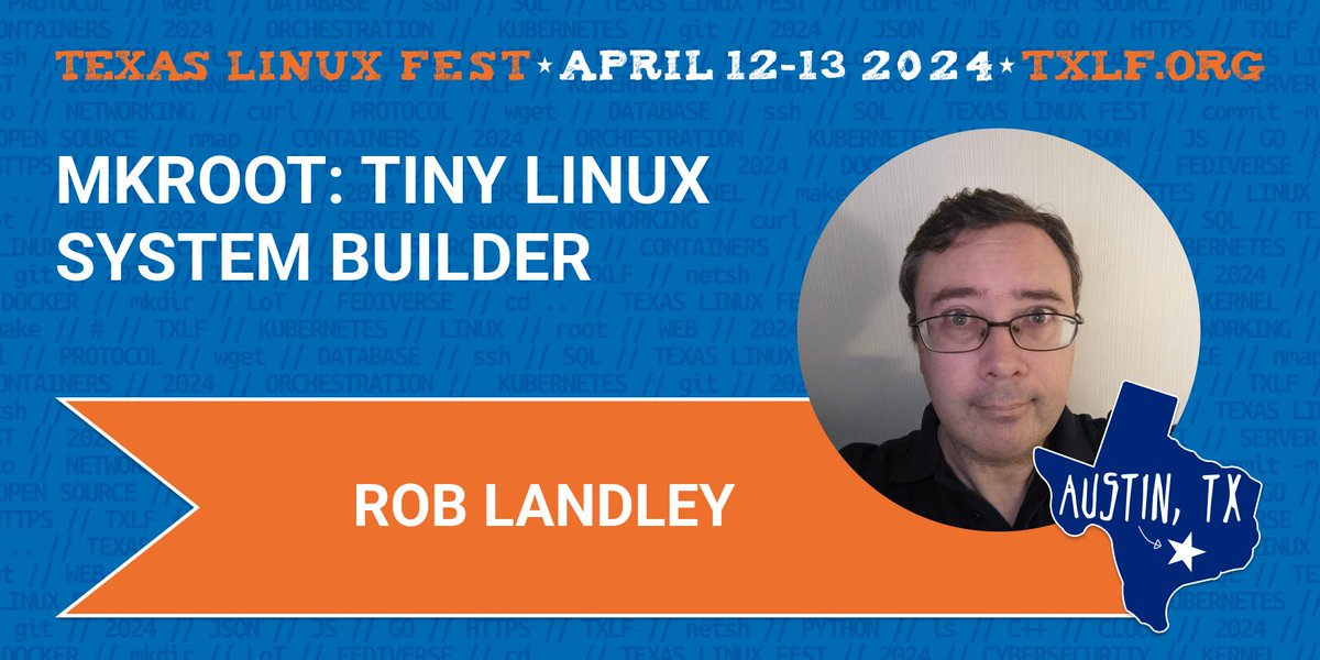 Join us THIS WEEK at #TXLF (April 12-13) in ATX to learn more about mkroot: tiny Linux system builder with Rob Landley! 2024.texaslinuxfest.org/pricing