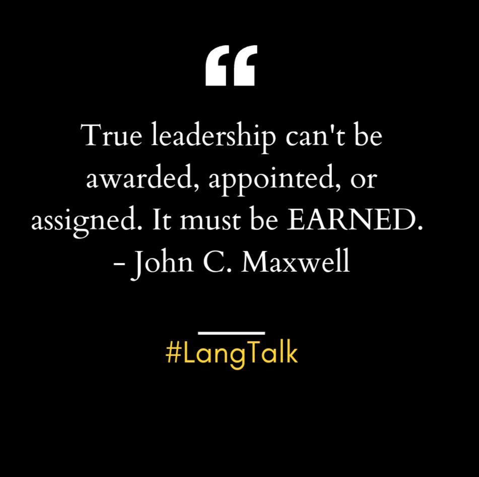 #LangTalk #Leadership #Earned #NotGiven #Share #JohnMaxwell @TheJohnCMaxwell