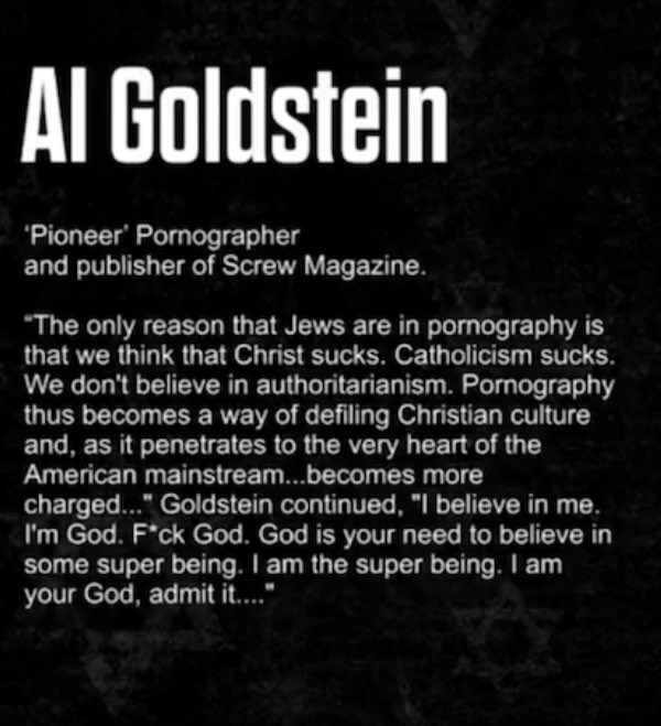 @jakeshieldsajj People really underestimate how much the jews hate Christ

But don’t take my word for it

Here’s jewish porn pioneer Al Goldstein describing how he loves porn because it undermines Christianity