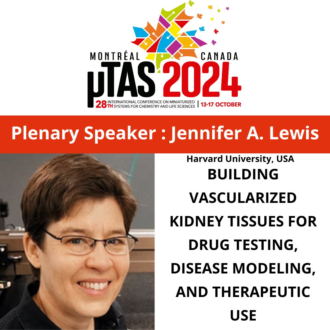 Plenary speaker at microTAS 2024: Jennifer A. Lewis (@JenniferALewis1) will present 'BUILDING VASCULARIZED KIDNEY TISSUES FOR DRUG TESTING, DISEASE MODELING, AND THERAPEUTIC USE'. Abstract deadline May 14... join us!