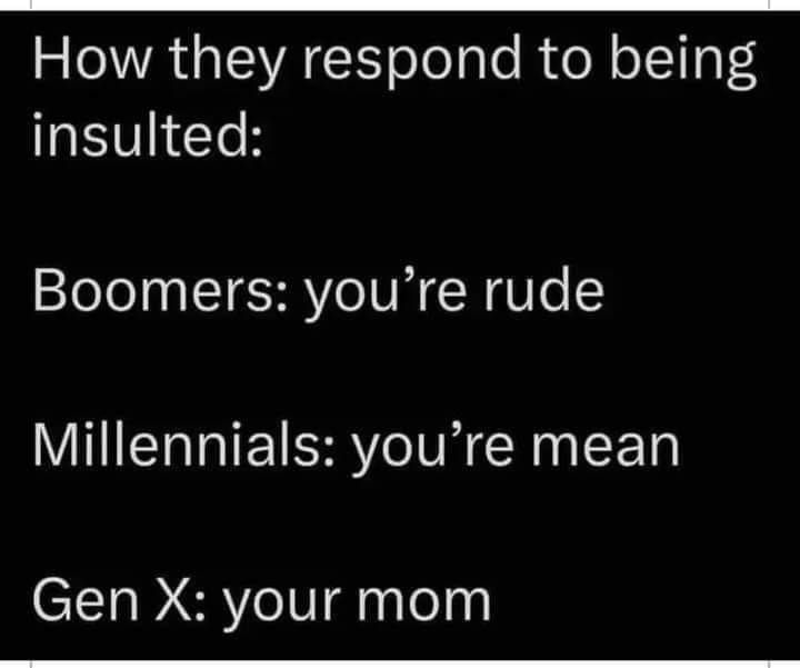 Lol. So much truth here! You know you said it too, Gen X’er! 😂