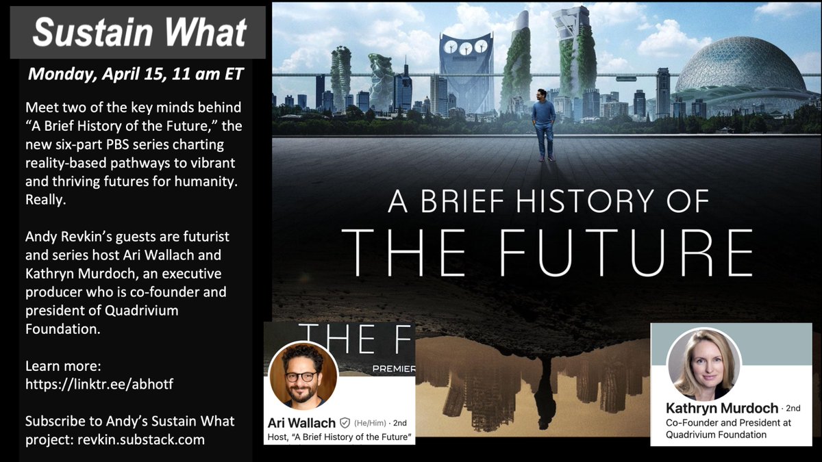 New: @AriW and @KathrynAMurdoch will join me on #SustainWhat Monday 4/15 11 a.m. ET to explore the six-part PBS series, A Brief History of the Future (Ari is series host, Kathryn exec. prod.). Watch at @revkin on X or three more ways here (no signup; just paste link in calendar):…