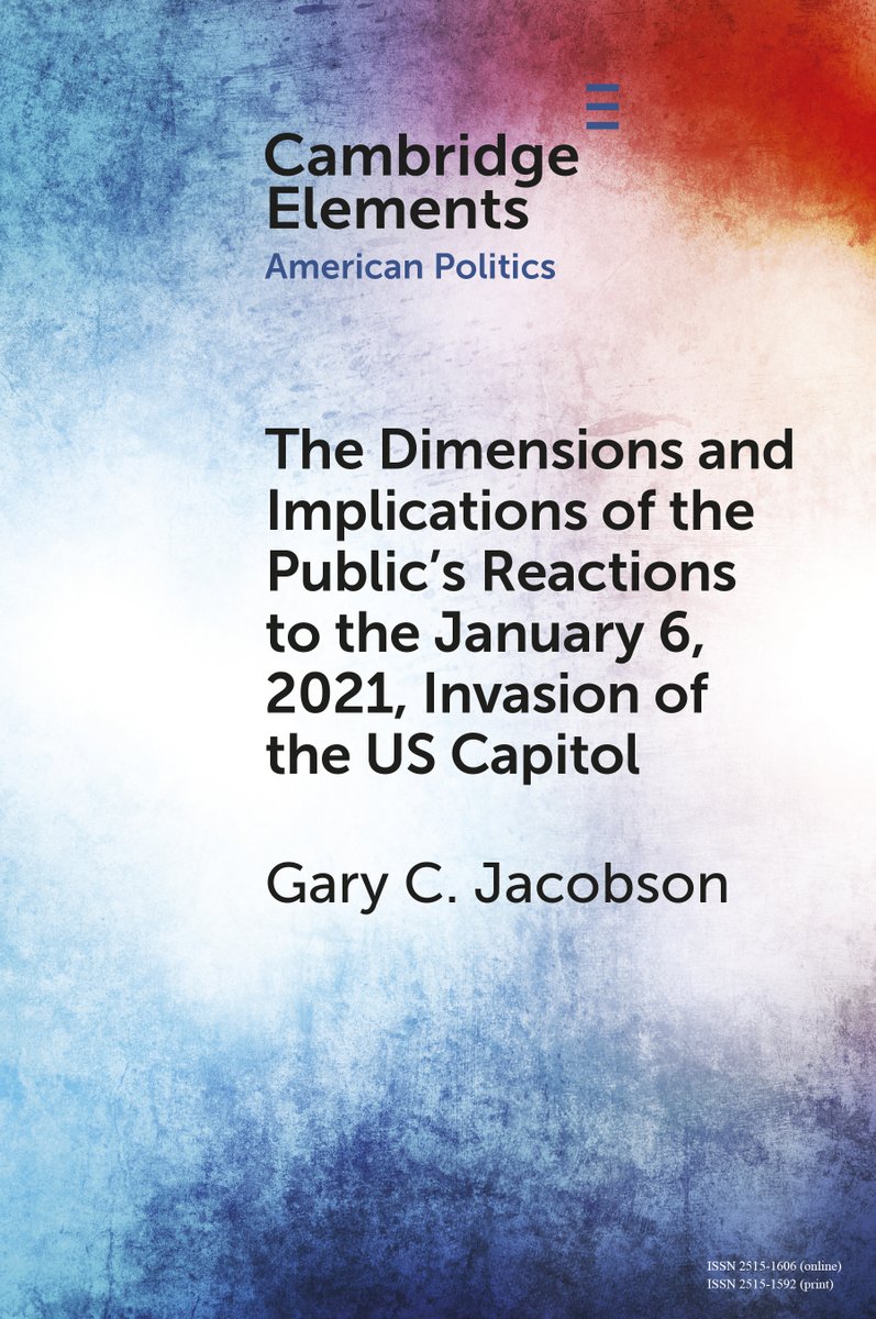 Don’t miss your chance to read new Cambridge Element The Dimensions and Implications of the Public's Reactions to the January 6, 2021, Invasion of the U.S. Capitol by Gary C. Jacobson. Free access available until 17 April - cup.org/3PIGeJe #cambridgeelements #Jan6