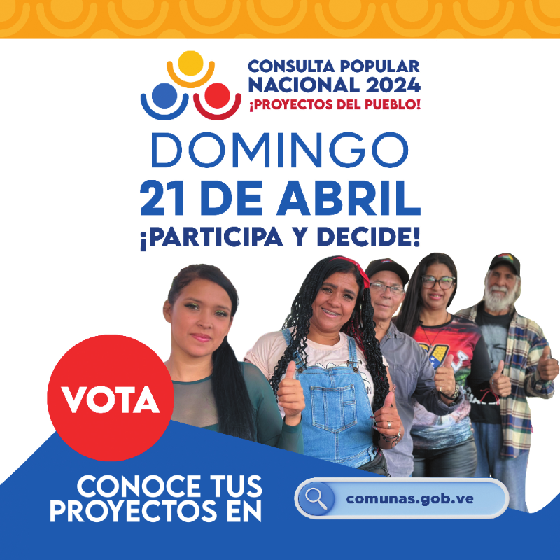 El 21 de abril escogerás los proyectos colectivos que serán financiados para el beneficio de tu comunidad. Vota en la Consulta Popular Nacional. Ubica tus proyectos y centro electoral en comunas.gob.ve/VotaCPN2024