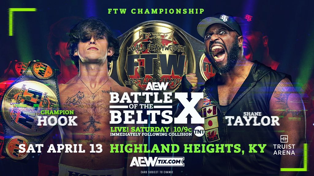 This Saturday, 4/13 Highland Heights, KY Saturday Night #AEWBOTB 8pm ET/7pm CT on TNT FTW Title Match @730hook vs @shane216taylor After STP scored the win tonight on #AEWDynamite, Shane Taylor will challenge FTW Champion HOOK live at AEW Battle of the Belts on TNT on Saturday!