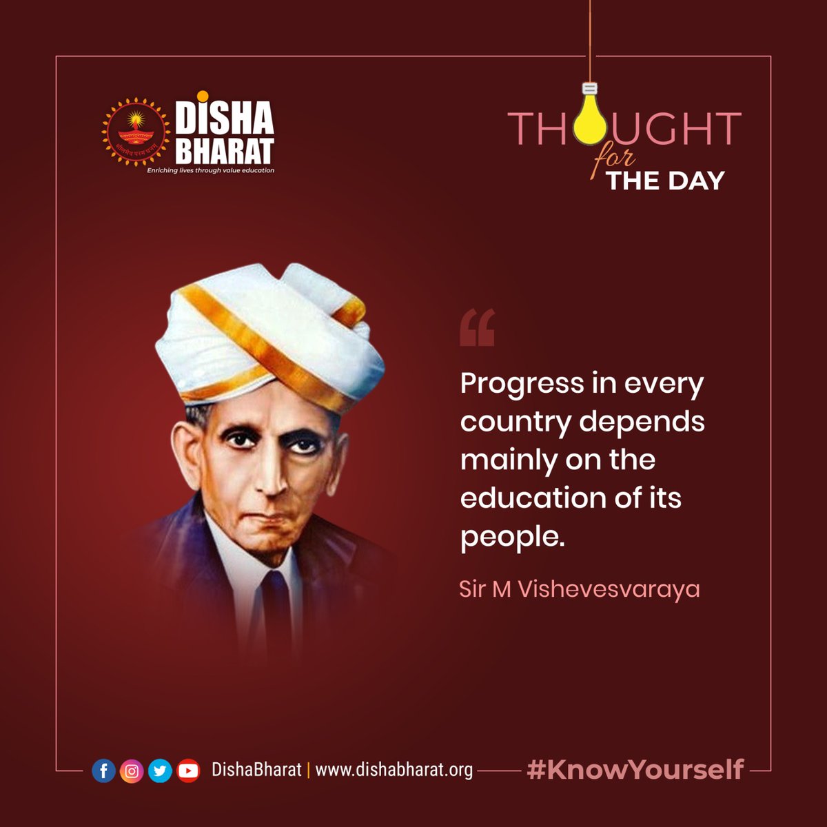 Progress in every country depends mainly on the education of its people. Sir M Visvesvaraya