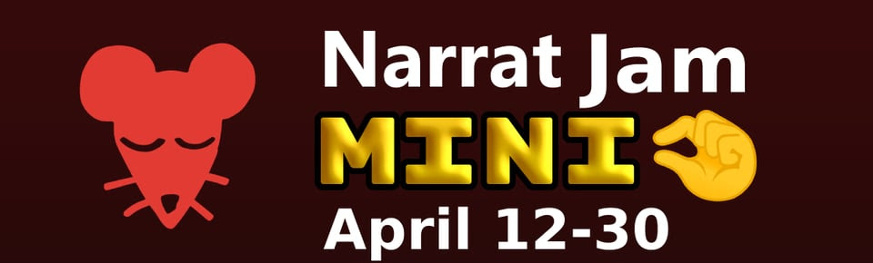 ¡Y más eventos!

Este fin de semana empieza Narrat Jam Mini, desde el 12 de abril hasta el 30

¡Haz tu primer juego de narrat o completa algo que tengas a medio!

Enlace oficial y más información a continuación 🐭👇