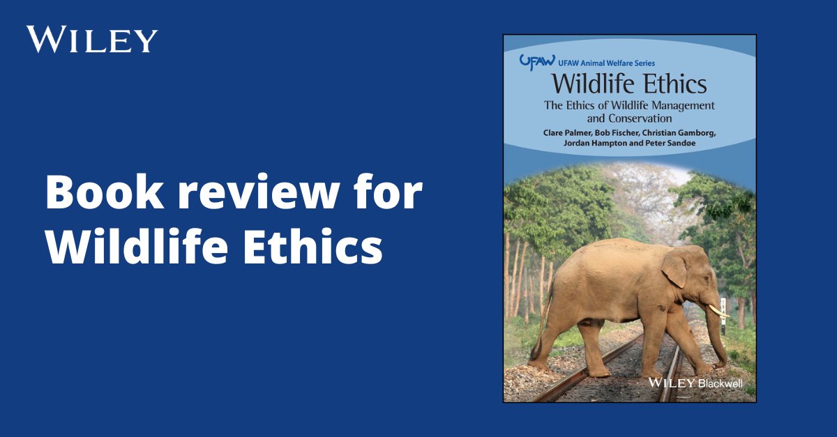 A new book review for Wildlife Ethics: The Ethics of Wildlife Management and Conservation has been published in the UFAW Journal. Pete Goddard,Chair of the UK’s Wild Animal Welfare Committee says 'it's a pleasure to recommend this book to you'. @UFAW_1926