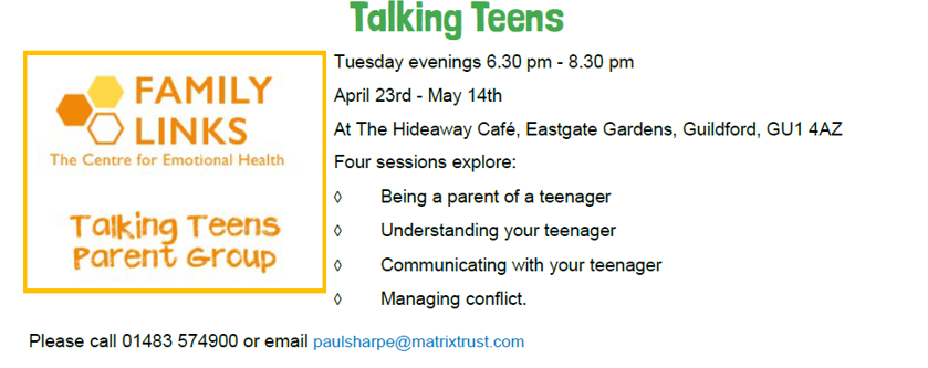 Family Links are running a four week parenting course aimed at improving relationships between parents and their teenagers. The first session is on Tuesday 23rd April, 6:30pm-8:30pm at The Hideaway Cafe, Guildford. For more information, contact the details in poster below.