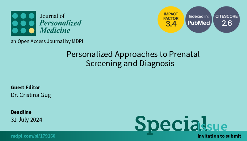 ✨Call for Paper and Reading for Special Issue '#Personalized Approaches to #Prenatal #Screening and Diagnosis' @JPM_MDPI 🌼Guest Editors: Dr. Cristina Gug 🌼Deadline: 31 July 2024 🌼SI Homepage: mdpi.com/si/179160